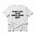 I'm Not Lazy I'm On Energy Saving Mode white t-shirt