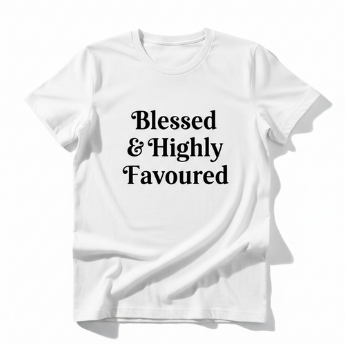 Blessed and Highly Favoured white t-shirt with elegant black serif text